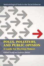 Polls, Pollsters, and Public Opinion : A Guide for Decision-Makers 