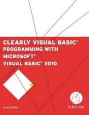 Clearly Visual Basic : Programming with Microsoft Visual Basic 2010 2nd