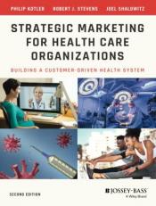 Strategic Marketing for Health Care Organizations : Building a Customer-Driven Health System 2nd