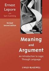 Meaning and Argument : An Introduction to Logic Through Language 2nd