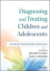 Diagnosing and Treating Children and Adolescents : A Guide for Mental Health Professionals 