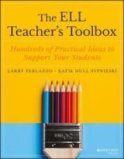 The ELL Teacher's Toolbox : Hundreds of Practical Ideas to Support Your Students 