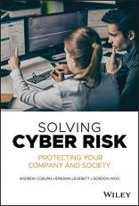 Solving Cyber Risk : Protecting Your Company and Society 