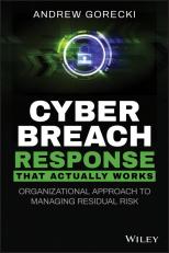 Cyber Breach Response That Actually Works : Organizational Approach to Managing Residual Risk 