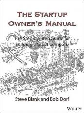 The Startup Owner's Manual : The Step-By-Step Guide for Building a Great Company 