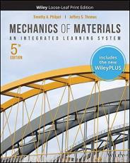 Mechanics of Materials: An Integrated Learning System, WileyPLUS NextGen Card with Loose-leaf Set Single Semester: An Integrated Learning System with Access 5th