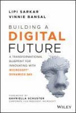 Building a Digital Future : A Transformational Blueprint for Innovating with Microsoft Dynamics 365 