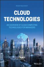 Cloud Technologies : An Overview of Cloud Computing Technologies for Managers 