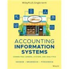 Accounting Information Systems: Connecting Careers, Systems, and Analytics, WileyPLUS Single-term 1st