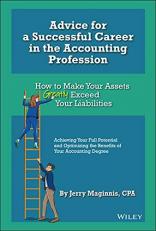 Advice for a Successful Career in the Accounting Profession : How to Make Your Assets Greatly Exceed Your Liabilities 2nd