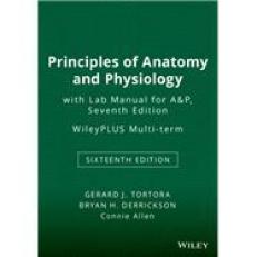 Principles of Anatomy and Physiology, 16e, with Lab Manual for A&P, 7e WileyPLUS Multi-term