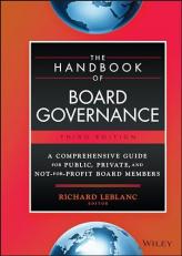 The Handbook of Board Governance : A Comprehensive Guide for Public, Private, and Not-For-Profit Board Members 3rd