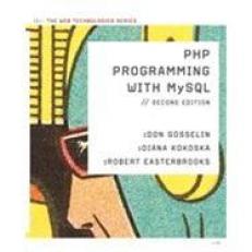 PHP Programming with MySQL: The Web Technologies Series, 2nd Edition