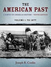 The American Past : A Survey of American History, Volume I: To 1877 10th