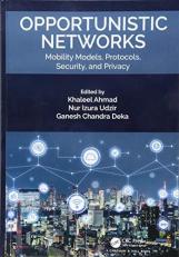 Opportunistic Networks : Mobility Models, Protocols, Security, and Privacy 