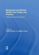 Behavioral and Mental Health Care Policy and Practice : A Biopsychosocial Perspective 