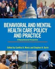 Behavioral and Mental Health Care Policy and Practice : A Biopsychosocial Perspective 