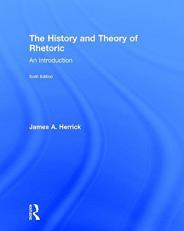 The History and Theory of Rhetoric : An Introduction 6th