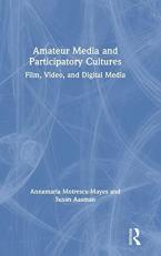 Amateur Media and Participatory Culture : Film, Video, and Digital Media 