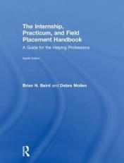 Internship, Practicum, and Field Placement Handbook : A Guide for the Helping Professions 8th