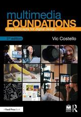 Multimedia Foundations : Core Concepts for Digital Design 3rd