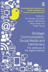 Strategic Communication, Social Media and Democracy : The Challenge of the Digital Naturals 