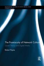 The Promiscuity of Network Culture : Queer Theory and Digital Media 