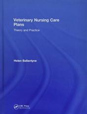 Veterinary Nursing Care Plans: Theory and Practice : Theory and Practice 