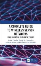 A Complete Guide to Wireless Sensor Networks : From Inception to Current Trends 