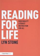 Reading for Life : High Quality Literacy Instruction for All 