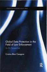 Global Data Protection in the Field of Law Enforcement : An EU Perspective 