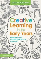 Creative Learning in the Early Years : Nurturing the Characteristics of Creativity 