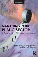 Managing in the Public Sector : A Casebook in Ethics and Leadership 2nd