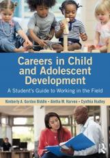 Careers in Child and Adolescent Development : A Student's Guide to Working in the Field 