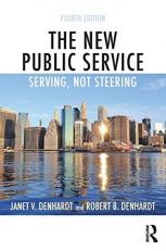 The New Public Service : Serving, Not Steering 4th