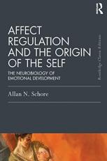 Affect Regulation and the Origin of the Self : The Neurobiology of Emotional Development 