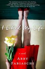 I Liked My Life : A Novel 