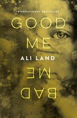 Good Me Bad Me : A Novel 