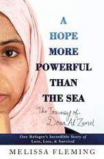 A Hope More Powerful Than the Sea : One Refugee's Incredible Story of Love, Loss, and Survival