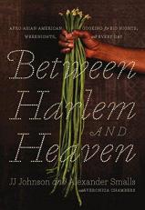 Between Harlem and Heaven : Afro-Asian-American Cooking for Big Nights, Weeknights, and Every Day 