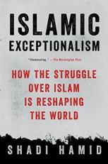 Islamic Exceptionalism : How the Struggle over Islam Is Reshaping the World 