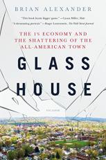 Glass House : The 1% Economy and the Shattering of the All-American Town