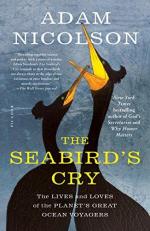 The Seabird's Cry : The Lives and Loves of the Planet's Great Ocean Voyagers 