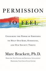 Permission to Feel : Unlocking the Power of Emotions to Help Our Kids, Ourselves, and Our Society Thrive 