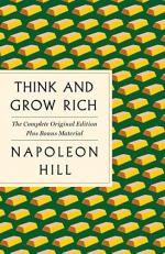 Think and Grow Rich: the Complete Original Edition Plus Bonus Material : (a GPS Guide to Life) 