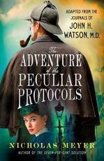 The Adventure of the Peculiar Protocols : Adapted from the Journals of John H. Watson, M. D. 