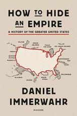 How to Hide an Empire : A History of the Greater United States 