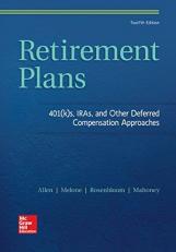 Retirement Plans: 401(k)s, IRAs, and Other Deferred Compensation Approaches 12th