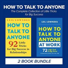 How to Talk to Anyone: the Complete Collection of Little Tricks for Big Success 