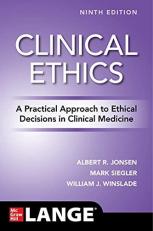 Clinical Ethics: a Practical Approach to Ethical Decisions in Clinical Medicine, Ninth Edition